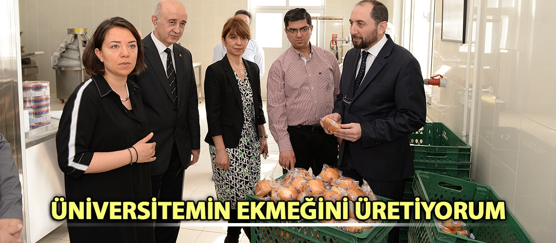 Üniversitemin ekmeğini üretiyorum