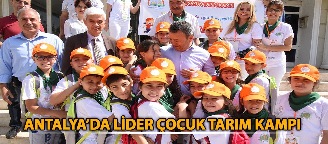 Antalya’da Lider Çocuk Tarım Kampı