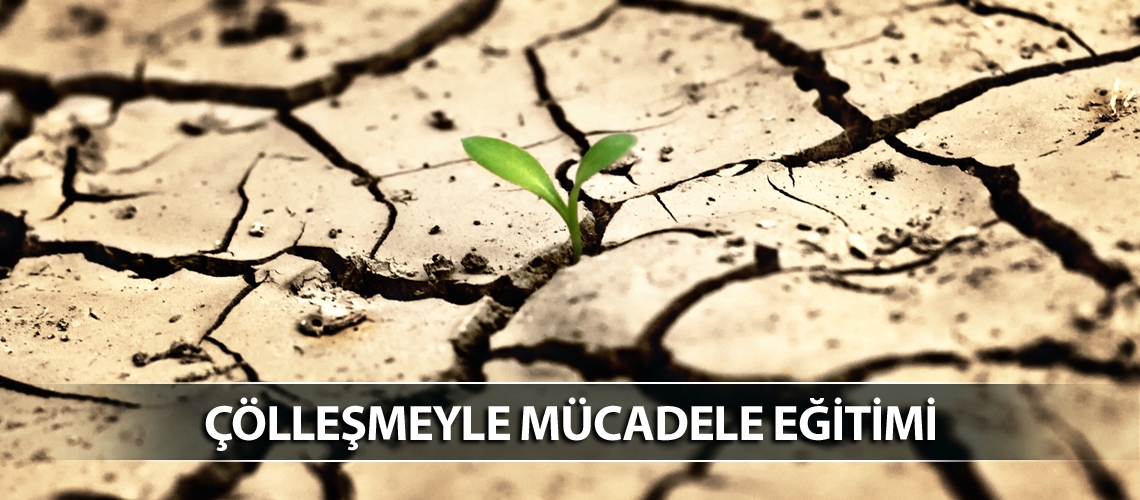 Çölleşmeyle mücadele eğitimi