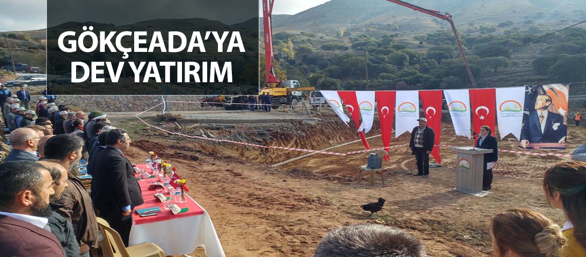 Gökçeada’ya dev yatırım