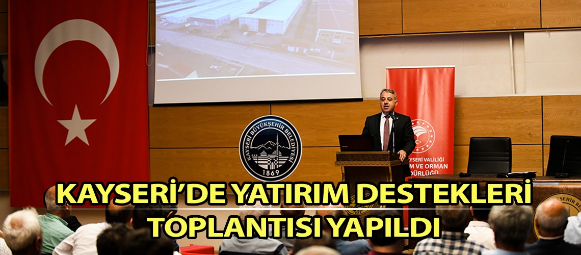 Kayseri’de yatırım destekleri toplantısı yapıldı