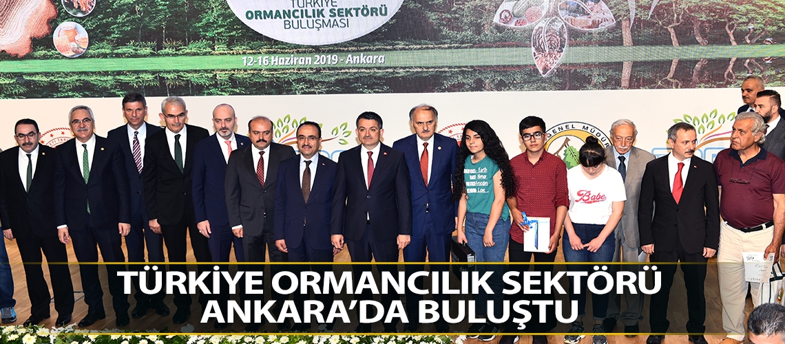 Türkiye ormancılık sektörü Ankara’da buluştu.