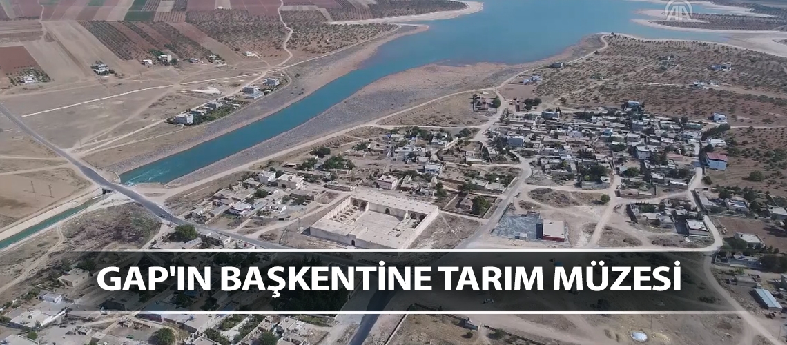 GAP'ın başkentine tarım müzesi