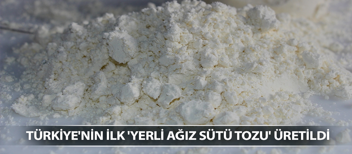 Türkiye'nin ilk 'yerli ağız sütü tozu' üretildi