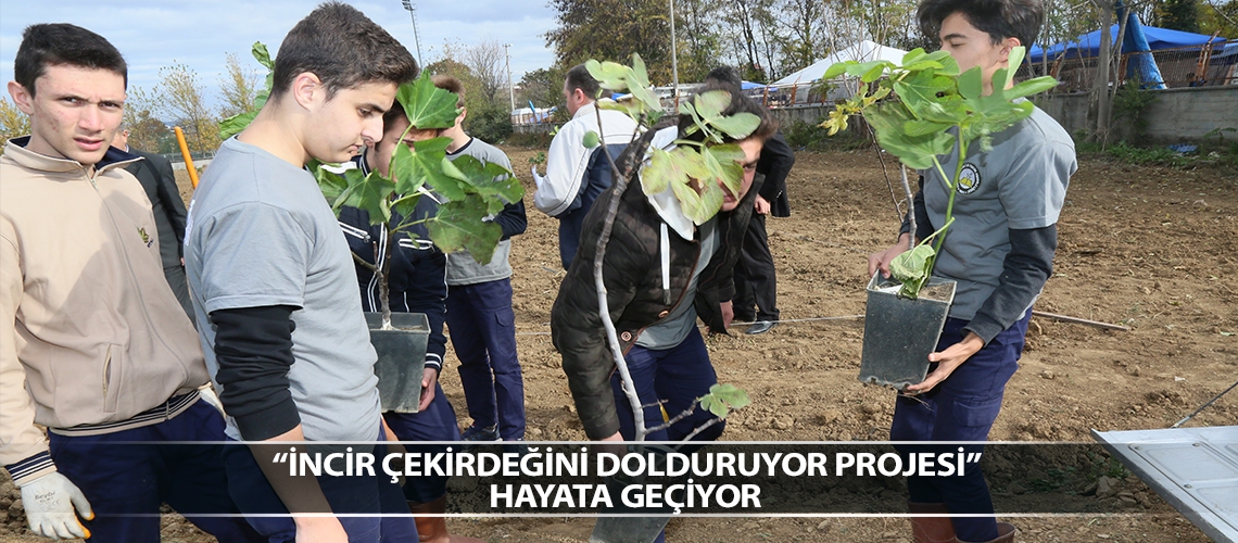 “İncir Çekirdeğini Dolduruyor Projesi” Hayata Geçiyor