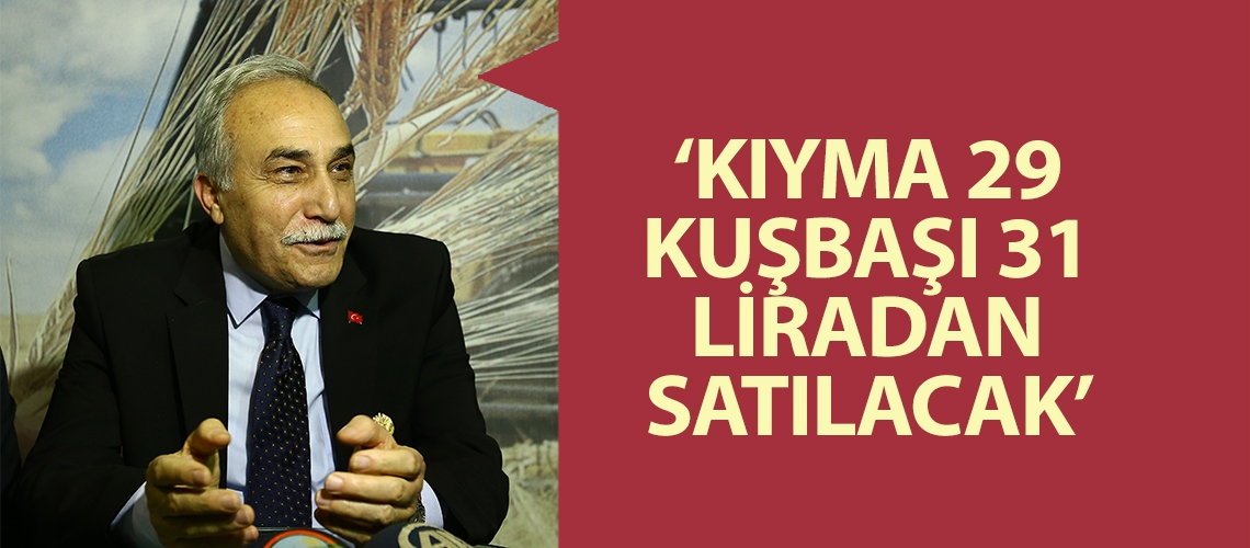 ‘Kıyma 29 kuşbaşı 31 liradan satılacak’