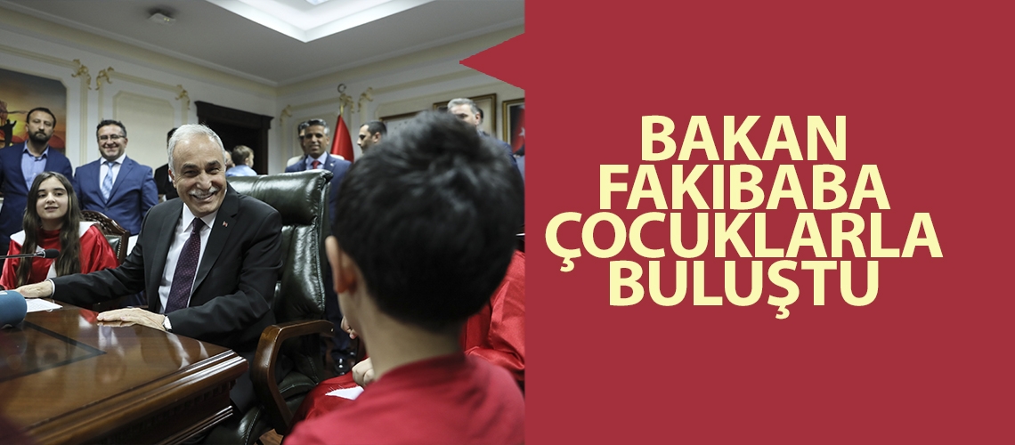 Bakan Fakıbaba çocuklarla buluştu