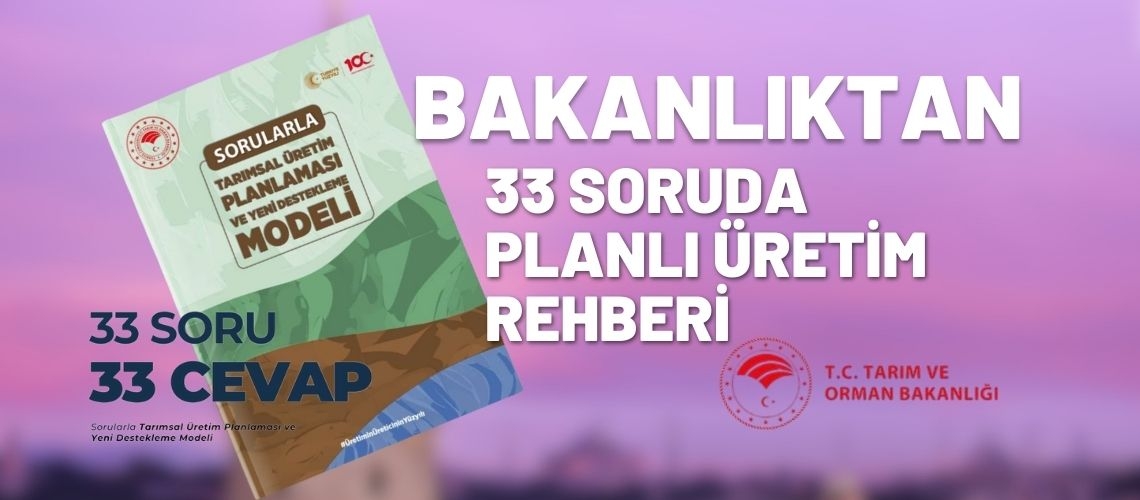 Bakanlıktan 33 soruda planlı üretim rehberi