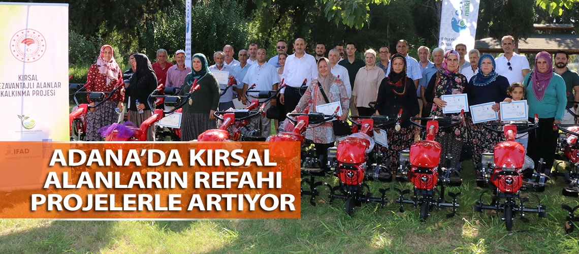 Adana’da kırsal alanların refahı projelerle artıyor