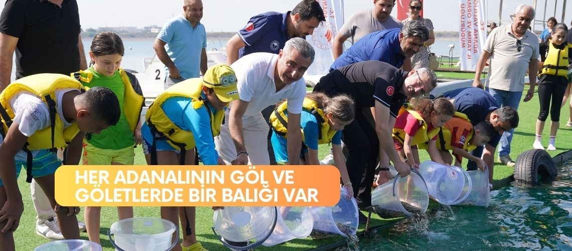 Her Adanalının göl ve göletlerde bir balığı var