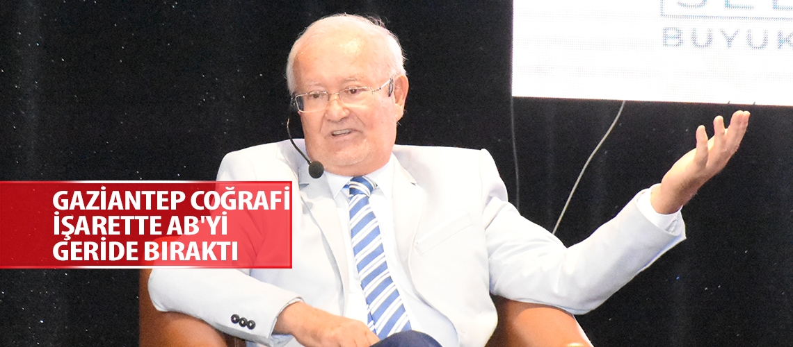 Gaziantep coğrafi işarette AB'yi geride bıraktı