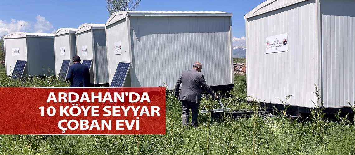 Ardahan'da 10 köye seyyar çoban evi