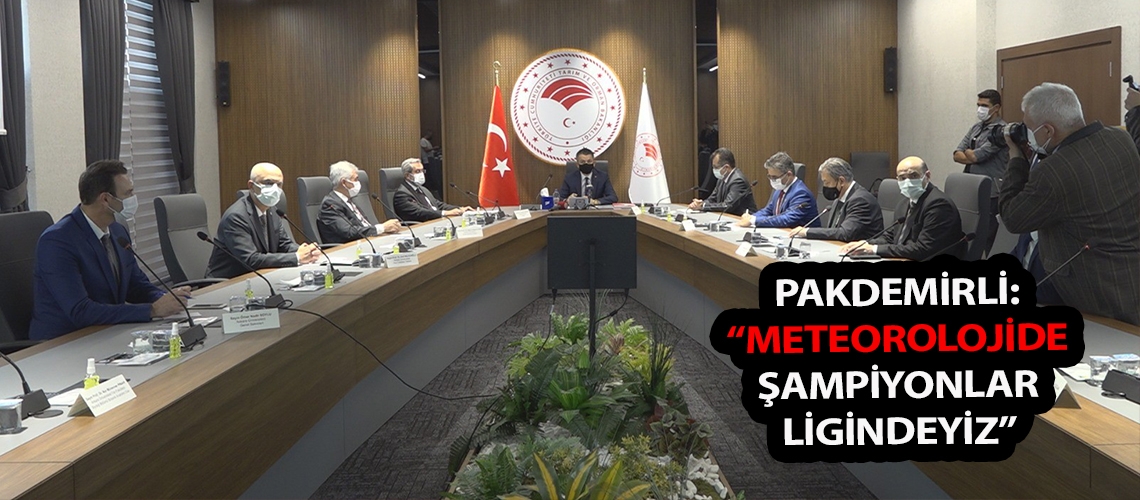 Pakdemirli: “Meteorolojide şampiyonlar ligindeyiz”