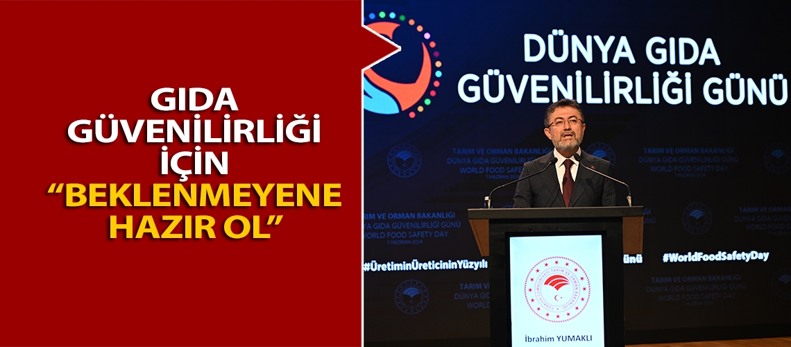 Gıda güvenilirliği için “Beklenmeyene Hazır Ol”