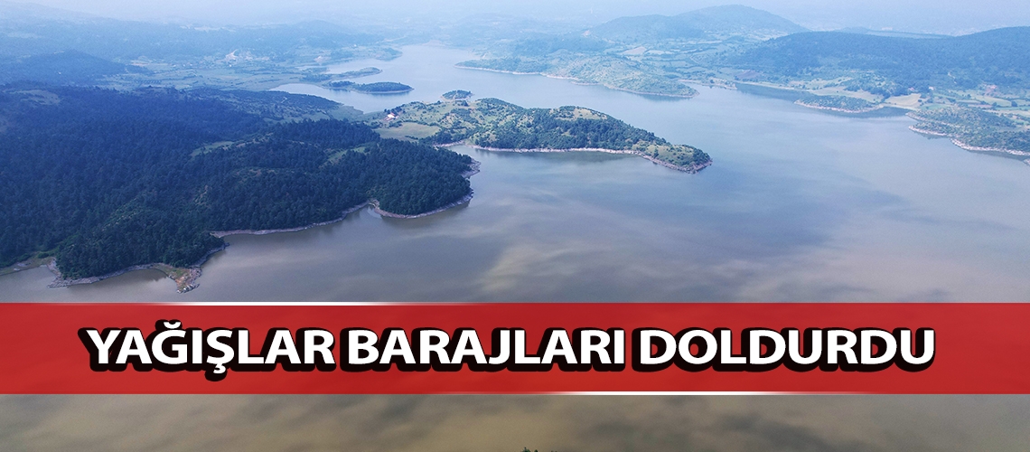 Yağışlar barajları doldurdu