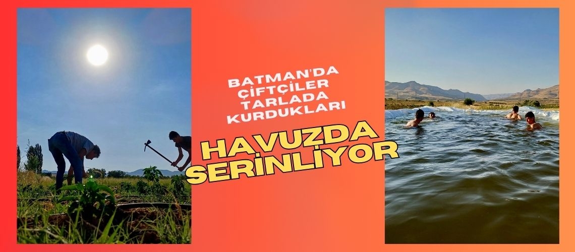 Batman’da çiftçiler tarlada kurdukları havuzda serinliyor