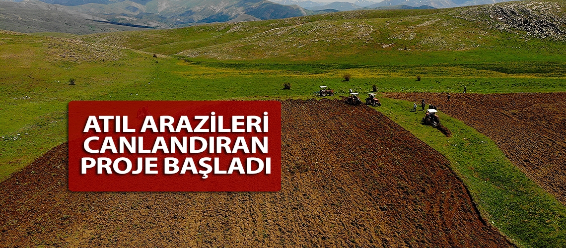 Atıl arazileri canlandıran proje başladı