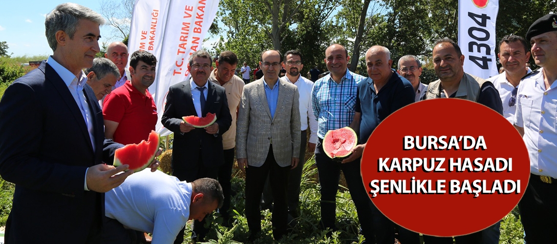 Bursa’da karpuz hasadı şenlikle başladı