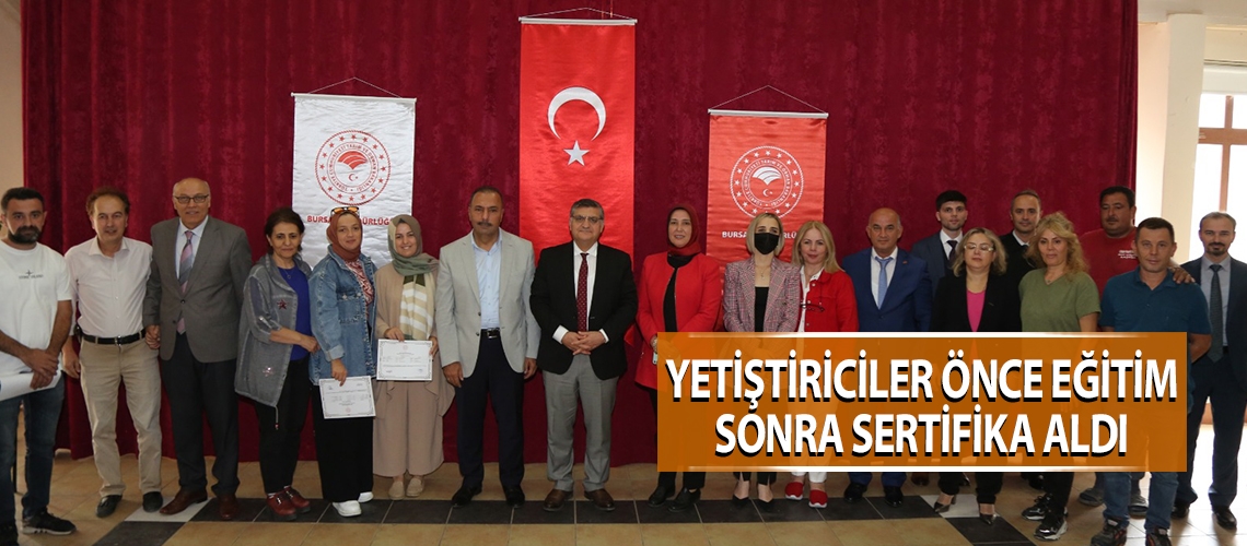 Yetiştiriciler önce eğitim sonra sertifika aldı