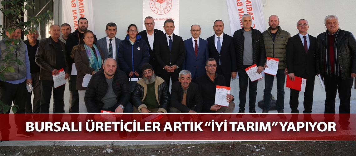 Bursalı üreticiler artık “İyi Tarım” yapıyor