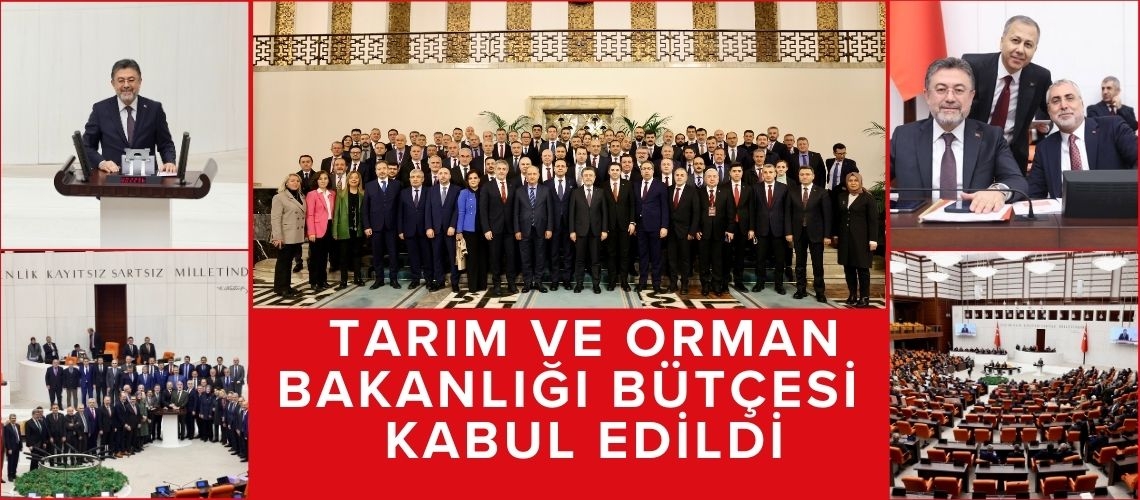 Tarım ve Orman Bakanlığı bütçesi kabul edildi