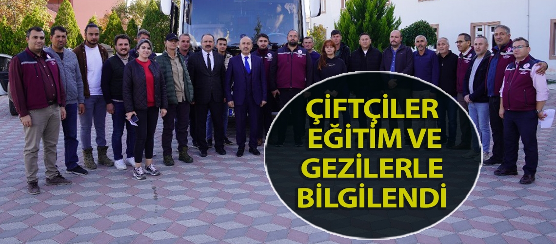 Çiftçiler eğitim ve gezilerle bilgilendi