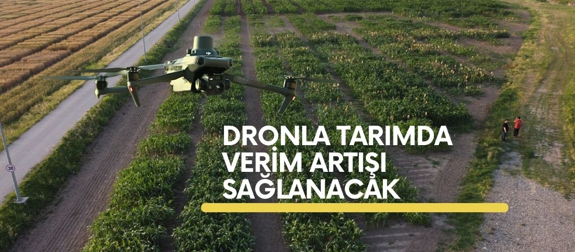 Dronla tarımda verim artışı sağlanacak