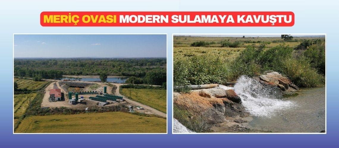 Meriç Ovası modern sulamaya kavuştu