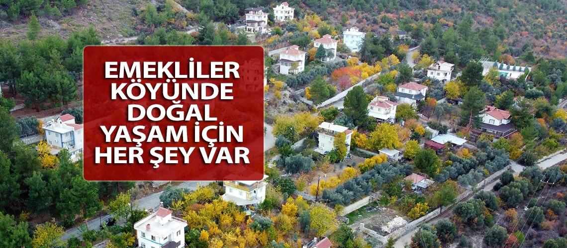 Emekliler köyünde doğal yaşam için her şey var