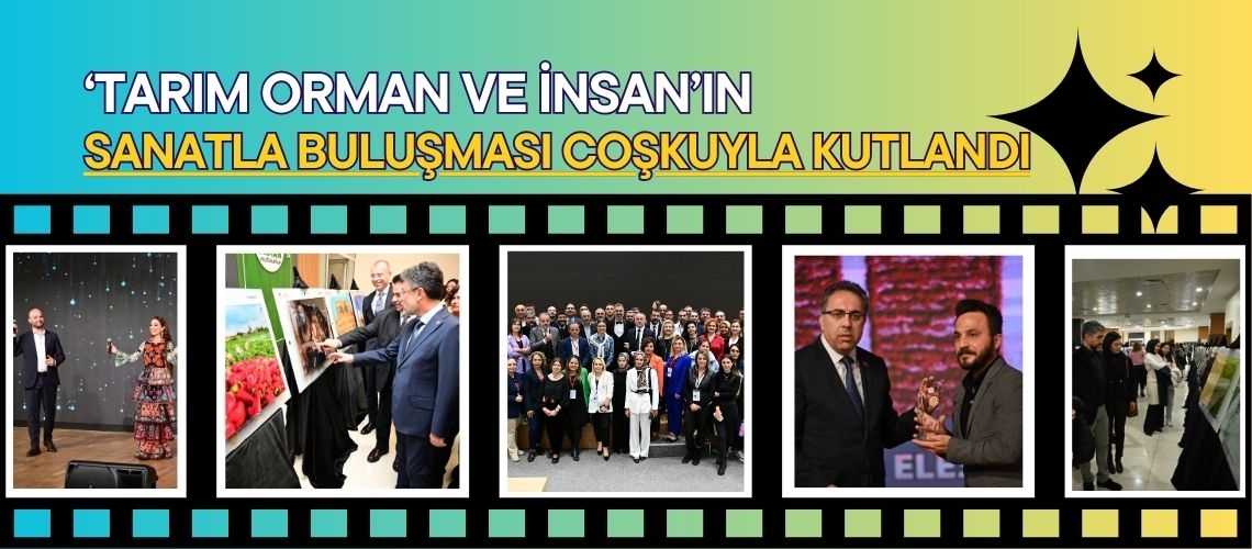 ‘Tarım Orman ve İnsan’ın sanatla buluşması coşkuyla kutlandı