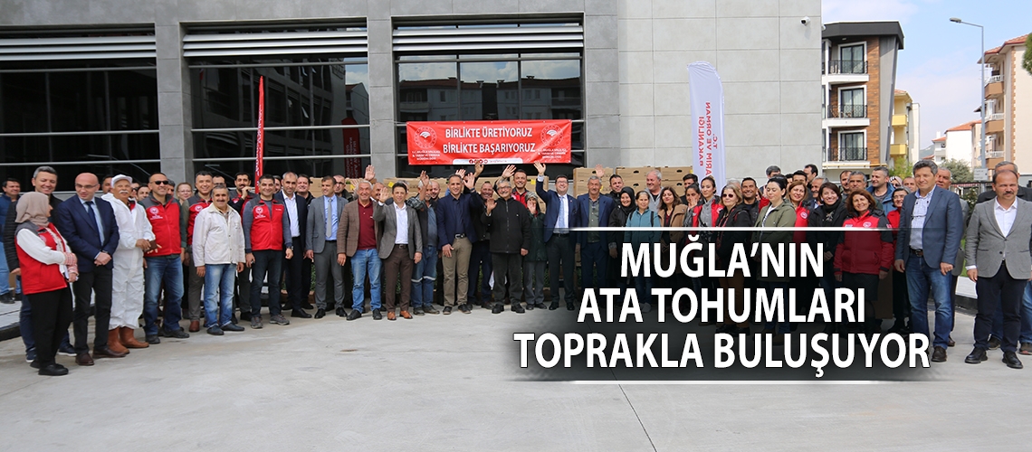 Muğla’nın ata tohumları toprakla buluşuyor