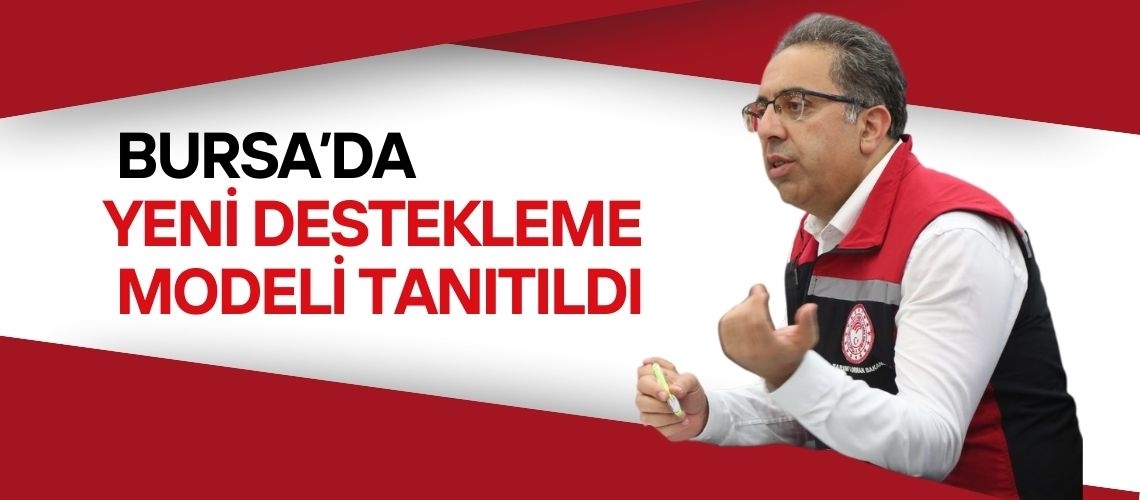 Bursa’da yeni destekleme modeli tanıtıldı