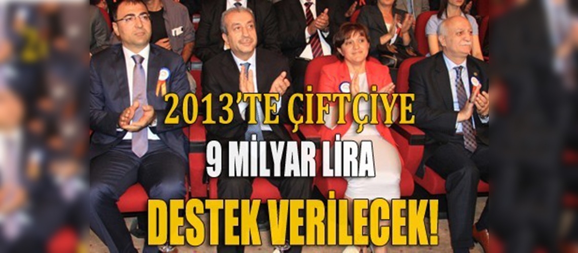 2013te çiftçiye 9 milyar lira destek verilecek