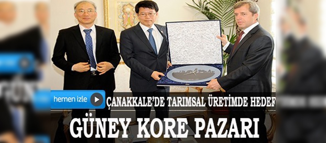 Çanakkalede tarımsal üretimde hedef Güney Kore pazarı