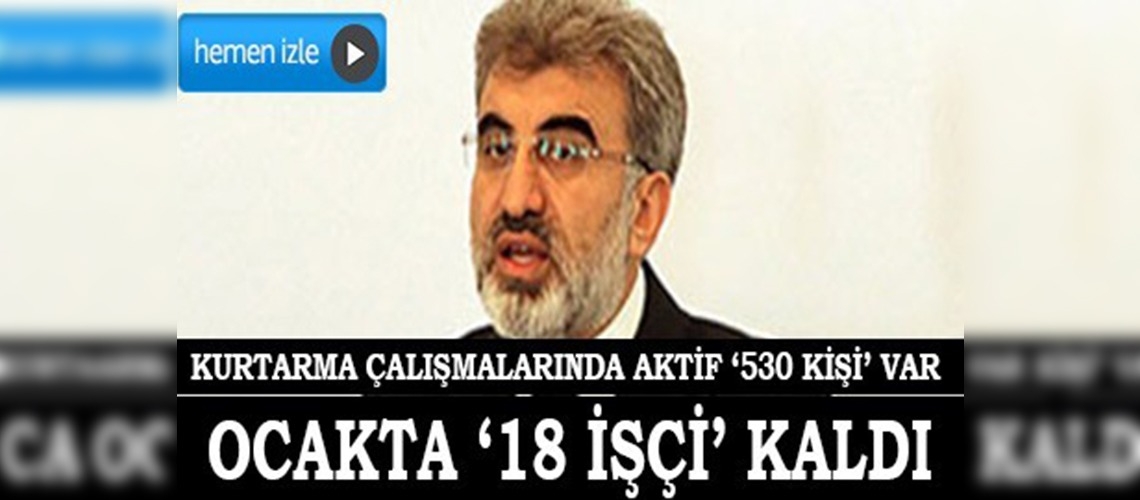 Maden ocağında 18 işçi kaldı