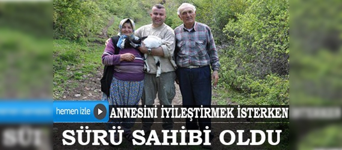 Hem annesi iyileşti hem sürü sahibi oldu