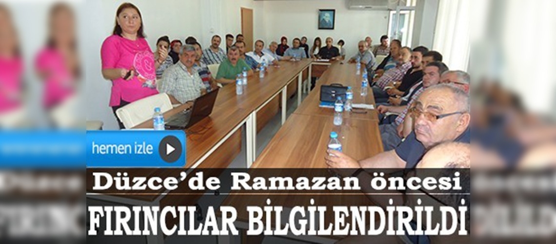 Düzcede Ramazan öncesi fırıncılar bilgilendirildi