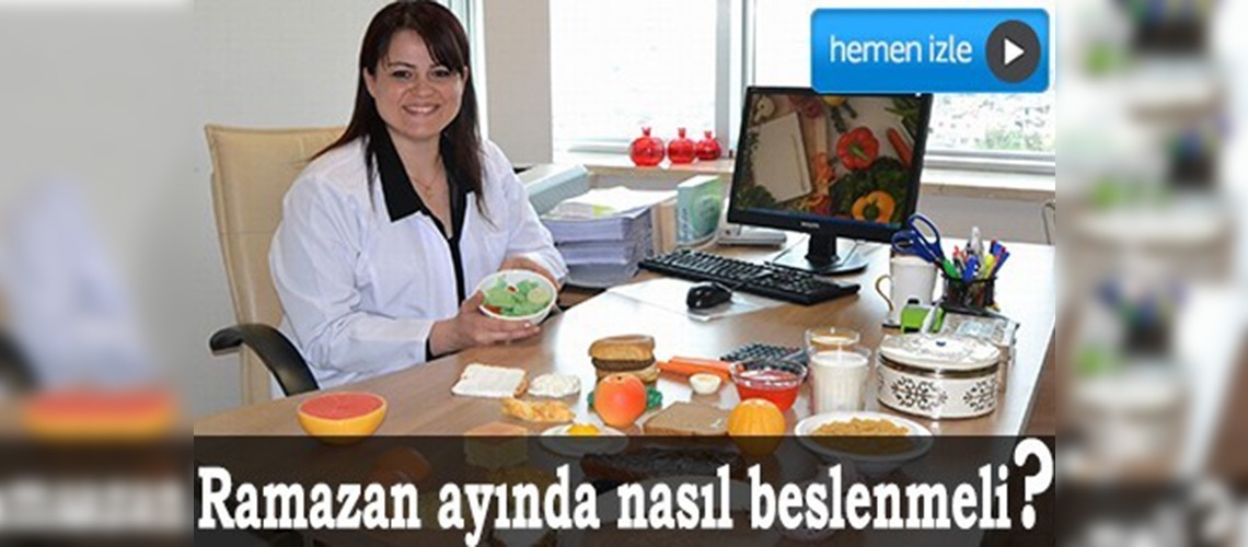 Ramazan ayında nasıl beslenmeli?