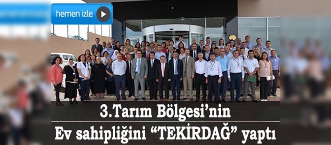 Tekirdağ'da 3. Tarım Bölgesi Aile Çiftçiliği Çalıştayı düzenlendi