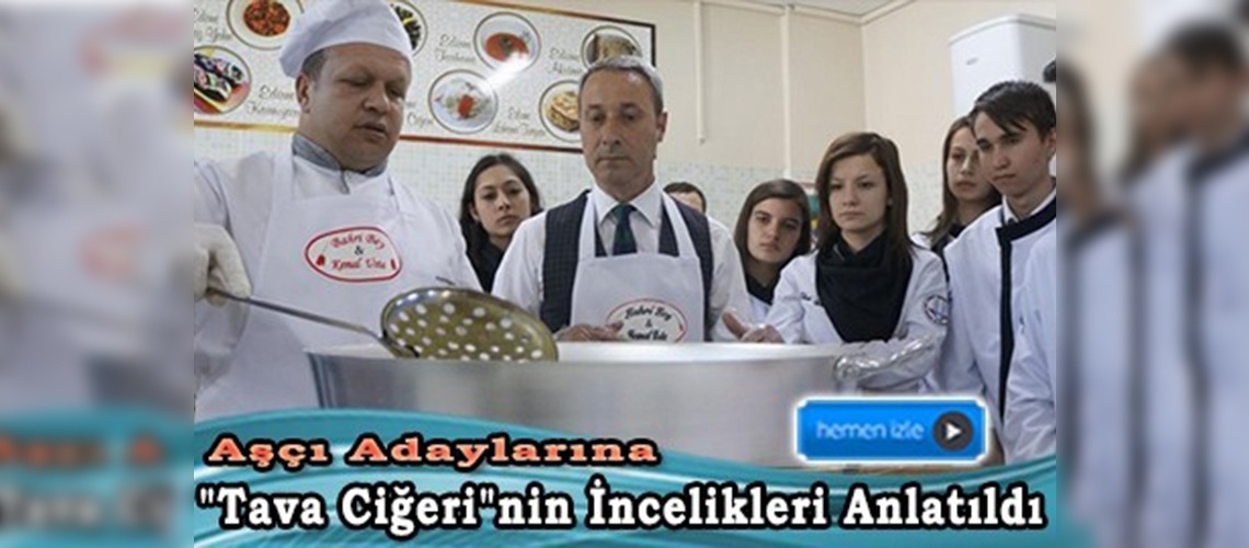 Aşçı adaylarına ''tava ciğeri''nin incelikleri anlatıldı