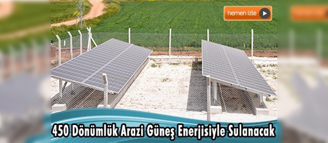 Akçakaleli çiftçiler, güneş enerjili sulama sistemine geçiyor