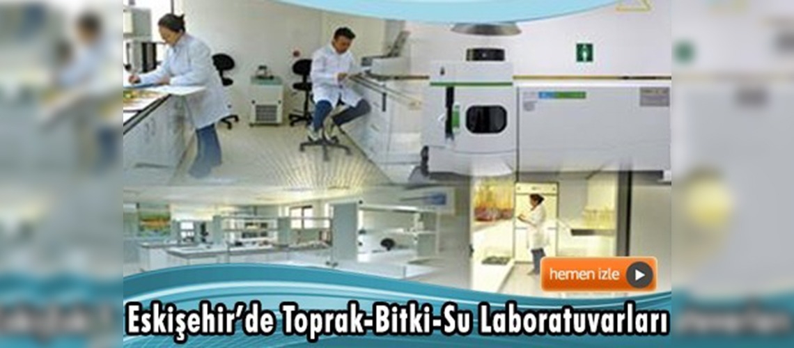 Toprak-Bitki-Su Analiz ve Fizyoloji laboratuvarları açıldı