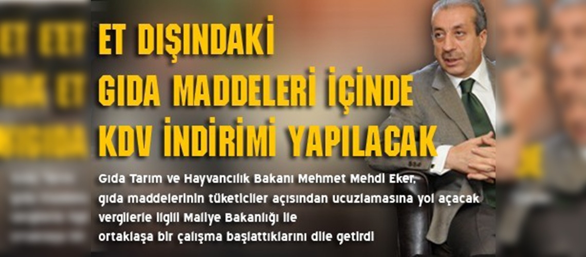 Bakan Eker: Et dışındaki gıda maddeleri için de KDV indirimi yapılacak