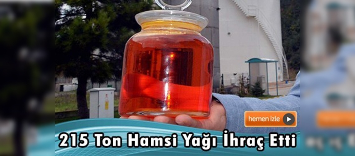 10 ülkeye hamsi yağı gönderiyor