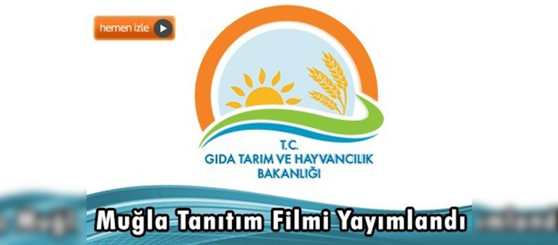 Muğla İl Gıda, Tarım ve Hayvancılık Müdürlüğü Tanıtım Filmi Yayımlandı