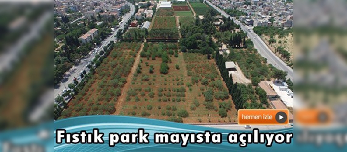 Antep ''Fıstık Park'a'' kavuşuyor