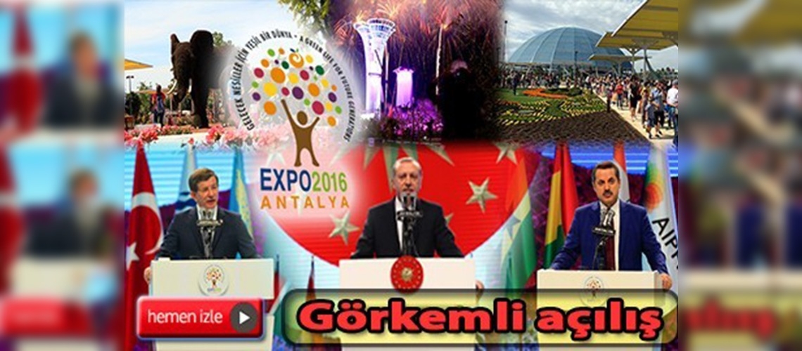 Dünyanın en büyük üçüncü organizasyonu EXPO açıldı