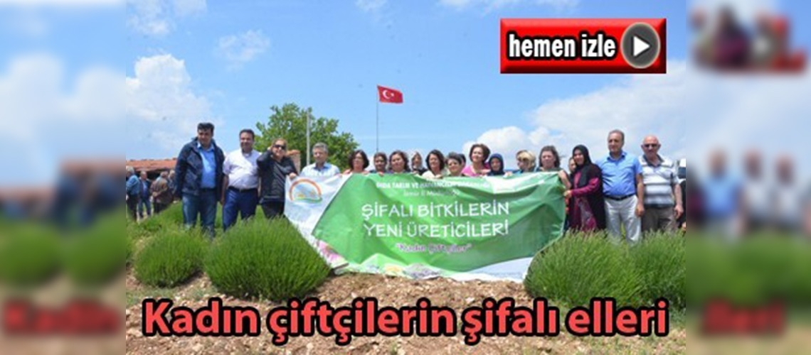 ''Kadın Çiftçilerin Şifalı Elleri''