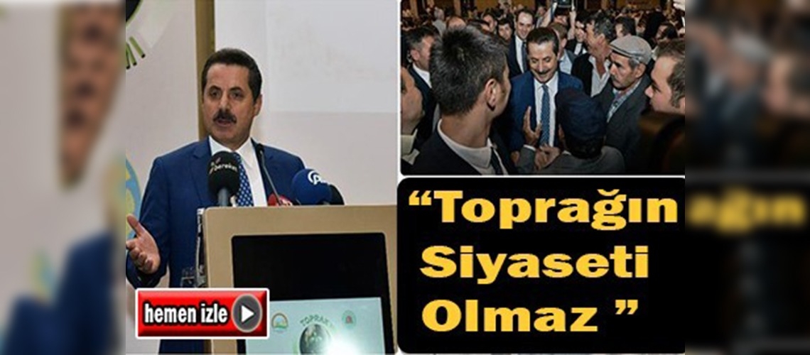 ''Toprağın Siyaseti Olmaz ''