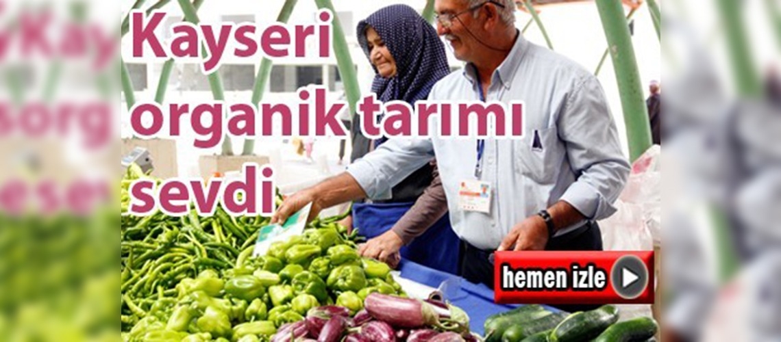 Kayseri organik tarımı sevdi